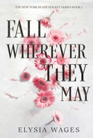 Fall Wherever They May (The New York Blaze Hockey) B0FNGVMWBJ Book Cover