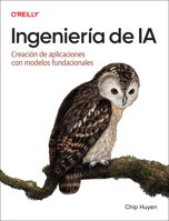 Ingeniería de IA (Spanish Edition): Creación de aplicaciones con modelos básicos 1098180208 Book Cover