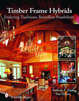 Timber Frame Hybrids: Enduring Traditions, Boundless Possibilities 0764328948 Book Cover