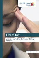 Freeze Dry: Lives are blurred by dementia, identity and love. 6139422671 Book Cover