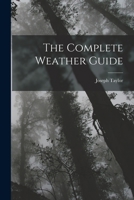 The Complete Weather Guide 1016471106 Book Cover
