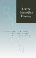 Reactive Intermediate Chemistry 0471233242 Book Cover