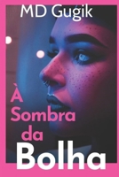 À Sombra da Bolha B0BYRL2Z5Z Book Cover