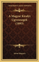A Magyar Kiralyi Ugyeszsegek (1893) 1167381491 Book Cover