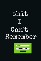 Shit I Can't Remember Funny Lock Black A beautiful: Lined Notebook / Journal Gift, 120 Pages, 6 x 9 inches, Personal Diary, Personalized Journal, Customized Journal, The Diary of, First names, Diary t 1674083084 Book Cover