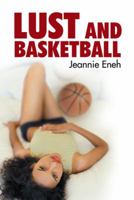 Lust and Basketball 1491850272 Book Cover