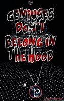 Geniuses Don't Belong In The Hood 1794816011 Book Cover