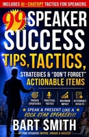 99+ SPEAKER SUCCESS Tips, Tactics, Strategies & Don't Forget Actionable Items: Start Speaking/Presenting Like A ROCK STAR SPEAKER!!! 1482623811 Book Cover