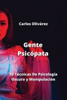 Gente Psicópata: 30 Técnicas De Psicología Oscura y Manipulación B0CKWFDMWZ Book Cover