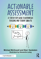Actionable Assessment: A Step-by-Step Guide to Responsive Teaching and Student Growth 1032993995 Book Cover