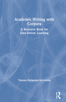 Academic Writing with Corpora: A Resource Book for Data-driven Learning 0367181770 Book Cover