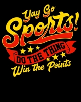 Yay Sports Do The Thing Win The Points: Funny Yay Sports Do The Thing Win The Points 2020-2021 Weekly Planner & Gratitude Journal (110 Pages, 8" x ... Moments of Thankfulness & To Do Lists 1672552559 Book Cover