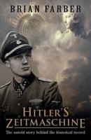 Hitler's Zeitmaschine: The Untold Story Behind the Historical Record 0646985388 Book Cover