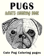 PUGS Adults Coloring Book: Cute Pug Coloring pages B087S8ZX94 Book Cover
