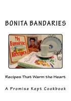 Recipes That Warm the Heart: A Promise Kept Cookbook 1544751338 Book Cover
