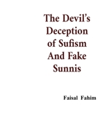 The Devil's Deception of Sufism And Fake Sunnis B0GWQ6KJNW Book Cover