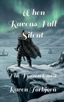 When The Ravens Fall Silent The Frozen Coast B0G6BKXVJR Book Cover