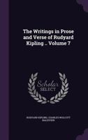 The Writings in Prose and Verse of Rudyard Kipling .. Volume 7 1144895146 Book Cover