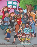 A Kid's World - Part Two 1493129422 Book Cover