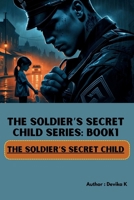 The Soldier’s Secret Child (Book1) (The Soldier’s Secret Child Series) B0FGFLXFC6 Book Cover
