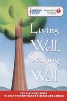 Living Well, Staying Well: The Ultimate Guide to Help Prevent Heart Disease and Cancer (American Heart Association) 0812930673 Book Cover