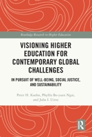 Visioning Higher Education for Contemporary Global Challenges: In Pursuit of Well-being, Social Justice, and Sustainability 1032788011 Book Cover
