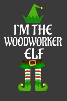 I'm The Woodworker ELF: Funny Christmas Present For Woodworker. Woodworker Gift Journal for Writing, College Ruled Size 6 x 9, 100 Page. This Notebook featuring Christmas decorations, Santa Claus Them 1710254335 Book Cover