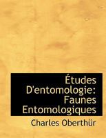 Études D'entomologie: Faunes Entomologiques 1140645633 Book Cover