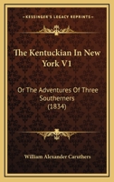 The Kentuckian in New-York; or, The Adventures of Three Southerns, by a Virginian 935637144X Book Cover