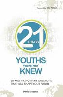 21 Things Youths Wish They Knew 0984174923 Book Cover