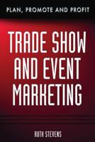 Trade Show & Event Marketing: Plan, Promote & Profit 0324206240 Book Cover