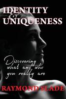Identity and Uniqueness: Discovering what and who you really are 0648526100 Book Cover