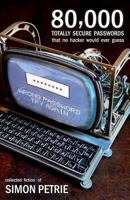 80,000 Totally Secure Passwords That No Hacker Would Ever Guess 0648322866 Book Cover