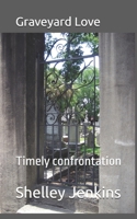 Graveyard Love: Timely confrontation B0FBM28QCQ Book Cover