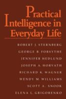 Practical Intelligence: Nature and Origins of Competence in the Everyday World 0521659582 Book Cover