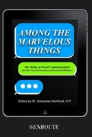 Among the Marvelous Things : The Media of Social Communications and the Next Generation of Pastoral Ministers 195010897X Book Cover