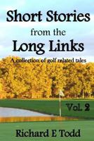 Short Stories from the Long Links: A collection of golf related tales 1543185541 Book Cover