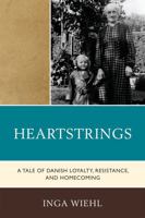 Heartstrings: A Tale of Danish Loyalty, Resistance, and Homecoming 0761854207 Book Cover