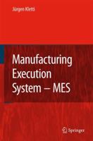 MES - Manufacturing Execution System: Moderne Informationstechnologie zur Prozessfähigkeit der Wertschöpfung 3642080642 Book Cover