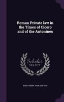 Roman Private Law in the Times of Cicero and the Antonines 1287352170 Book Cover
