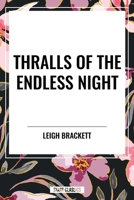 Thralls of the Endless Night B0D51X51G3 Book Cover