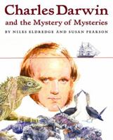 Charles Darwin and the Mystery of Mysteries 1596433744 Book Cover