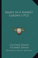 Maids in a Market Garden 1165605309 Book Cover