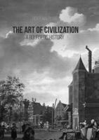 The Art of Civilization: A Bourgeois History 1349948683 Book Cover