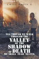 Yea Though We Walk Through the Valley of the Shadow of Death We Shall Fear No Evil 1524692794 Book Cover