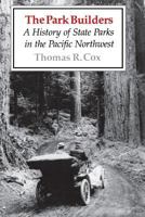 The Park Builders: A History of State Parks in the Pacific Northwest 0295966203 Book Cover