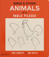 Birds & Other Animals: with Pablo Picasso (First Concepts with Fine Artists) 1838669590 Book Cover