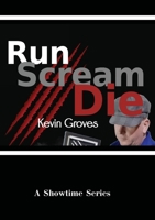 Run. Scream. Die. (A Showtime Series) 1068650435 Book Cover