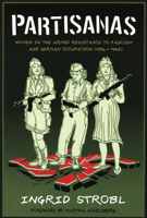 Partisanas: Women in the Armed Resistance to Fascism and German Occupation (1936-1945) 1904859690 Book Cover