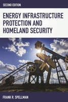 Energy Infrastructure Protection and Homeland Security 1598888161 Book Cover